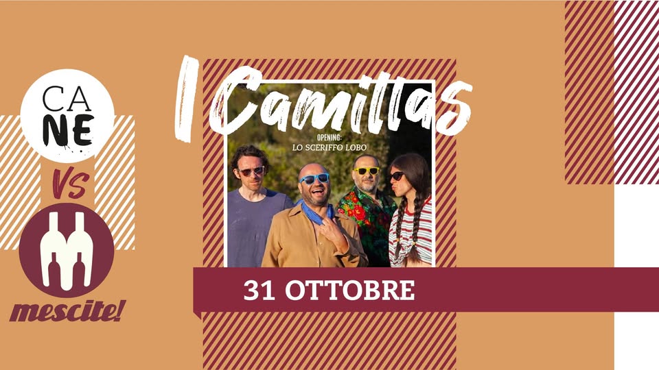 Evento CANE vs Mescite – I Camillas Lo Sceriffo Lobo Locandina CANE vs Mescite – I Camillas Lo Sceriffo Lobo - giovedì 31 ottobre ore 21:00 - 01:00
