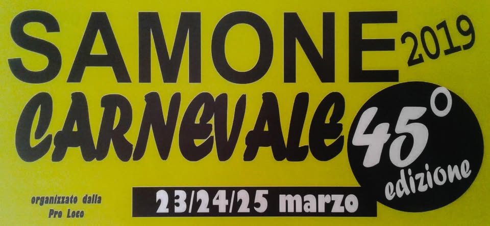 Evento Carnevale di Samone 2019 Locandina Carnevale di Samone 2019 - da sabato 23 marzo - domenica 24 marzo 2019 ore 15:30 ore 00:30
