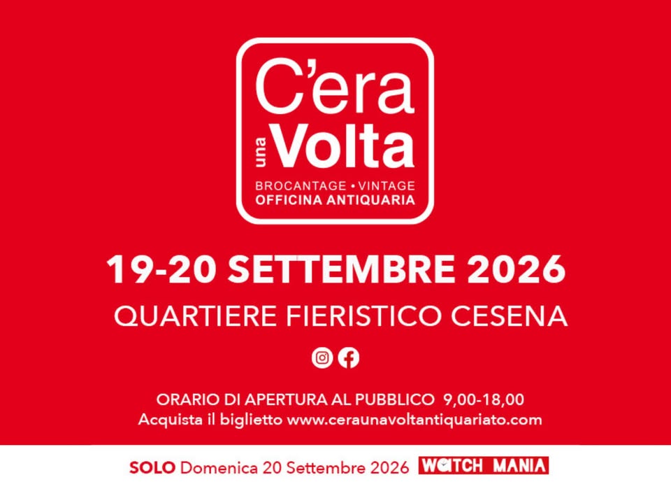 Evento C’era una volta… speciale Watch Mania Locandina C’era una volta… speciale Watch Mania - da sabato 19 settembre - domenica 20 settembre 2026 ore 09:00 ore 18:00