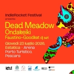 Immagine evento Dead Meadow, Ondakeiki, Faustino & Goodkat – Arena Del Porto Turistico Di Pescara a Pescara (PE) May be a graphic of text that says '2ーか社法 ききおけせん IndieRocket Festival presenta Dead Meadow Ondakeiki Faustino- austino-Goodkat dj set Giovedì 23 luglio 2026, Estatica - Arena Porto Turistico, Pescara Indię kecket مر ل عوتااه ስይችን .2006 pTAPECE لففك claotickets'