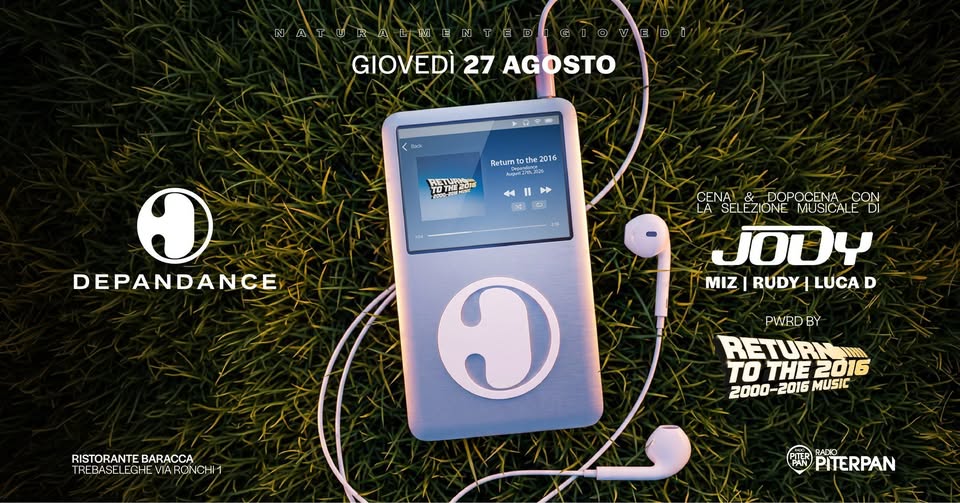 Evento Depandance Giovedi 27 Agosto Return To The 2016 Dj Jody Locandina Depandance Giovedi 27 Agosto Return To The 2016 Dj Jody - giovedì 27 agosto ore 20:00 - 02:00