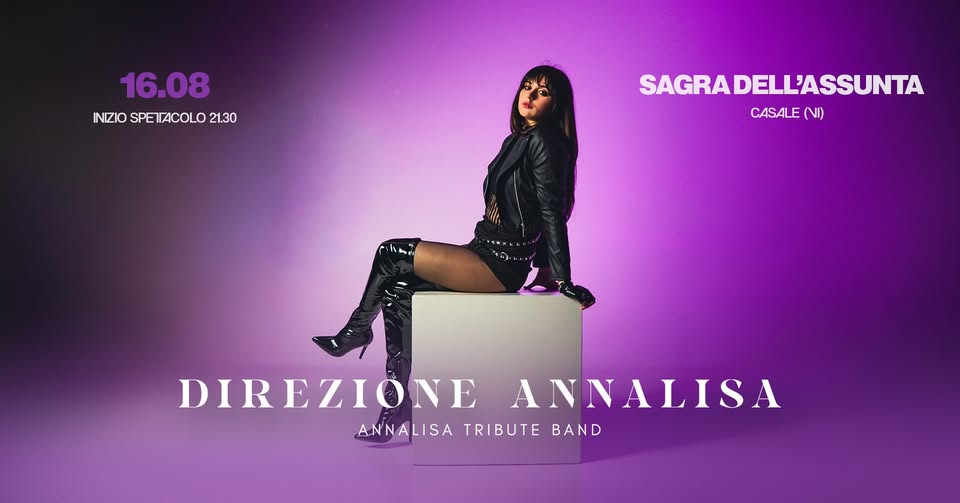 Evento Direzione Annalisa Annalisa Tribute Band Casale (Vi) Locandina Direzione Annalisa Annalisa Tribute Band Casale (Vi) - domenica 16 agosto ore 21:30 - 23:30