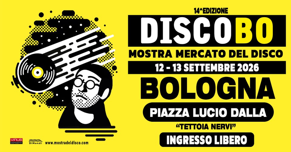 Evento Discobo 14 – Mostra Mercato Del Disco Di Bologna Locandina Discobo 14 – Mostra Mercato Del Disco Di Bologna - da sabato 12 settembre - domenica 13 settembre 2026 ore 10:00 ore 19:00