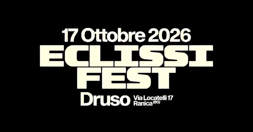 Evento Eclissi Fest Druso Bg Locandina Eclissi Fest Druso Bg - sabato 17 ottobre ore 17:00 - 19:00