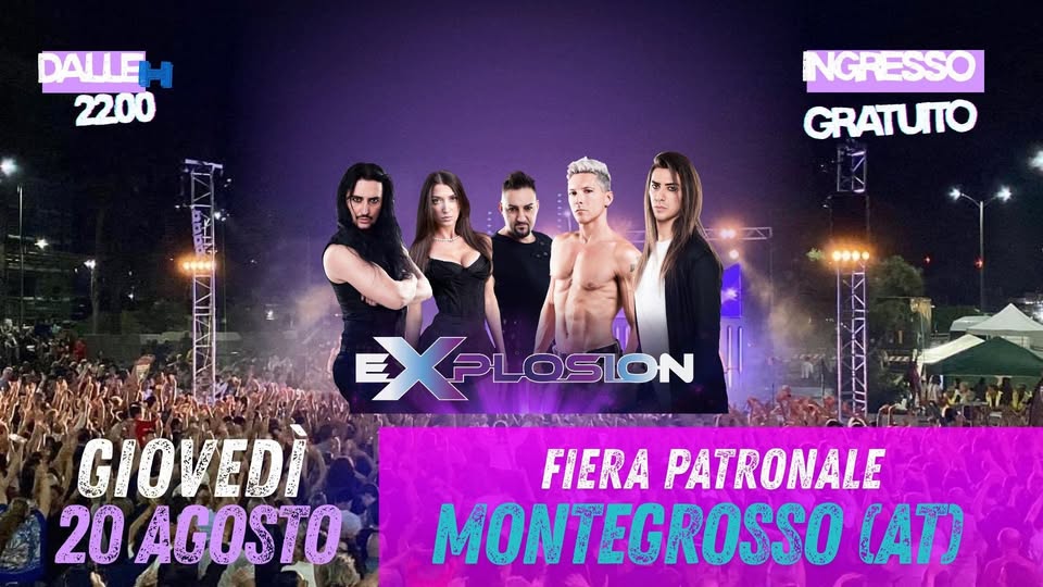 Evento eXplosion live – Montegrosso (AT) Locandina eXplosion live – Montegrosso (AT) - giovedì 20 agosto ore 22:00 - 00:00