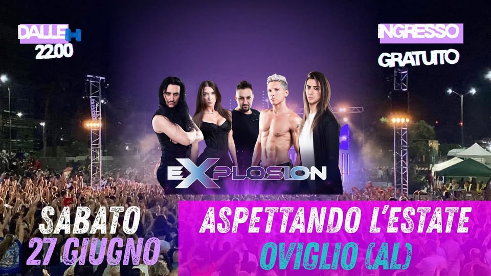 Evento eXplosion live – Oviglio (AL) Locandina eXplosion live – Oviglio (AL) - sabato 27 giugno ore 22:00 - 00:00