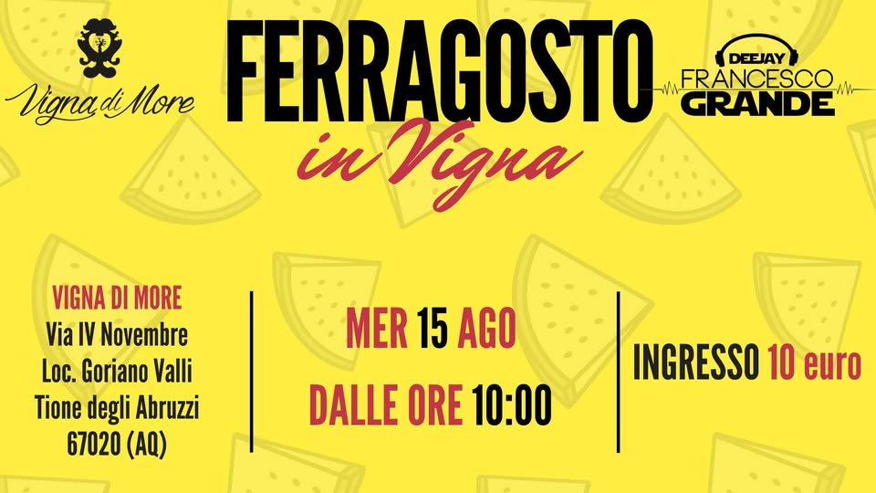 Evento – Ferragosto in Vigna – Summer Party Dj Set @Francesco Grande Locandina – Ferragosto in Vigna – Summer Party Dj Set @Francesco Grande - mercoledì 15 agosto ore 10:00 - 01:00