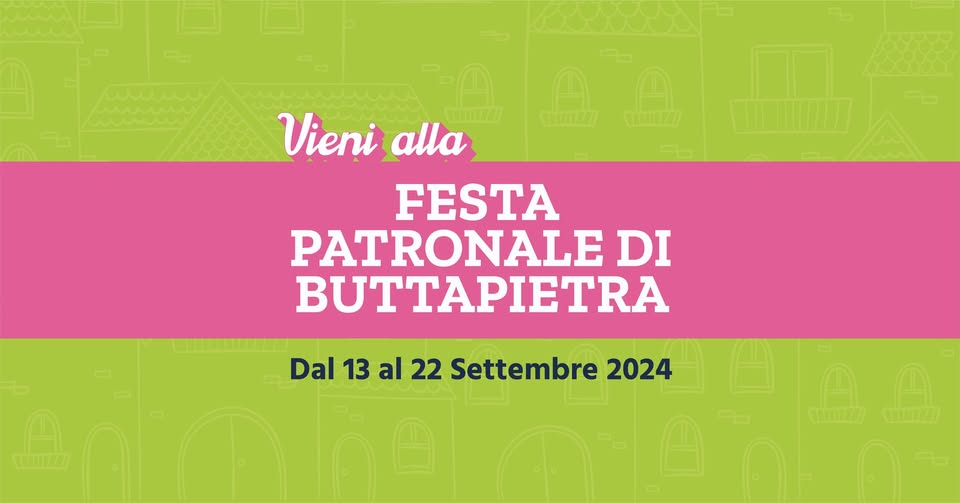 Evento Festa Patronale di Buttapietra – 8 serate tra musica live e gusto Locandina Festa Patronale di Buttapietra – 8 serate tra musica live e gusto - da venerdì 13 settembre - domenica 22 settembre 2024 ore 19:00 ore 23:45