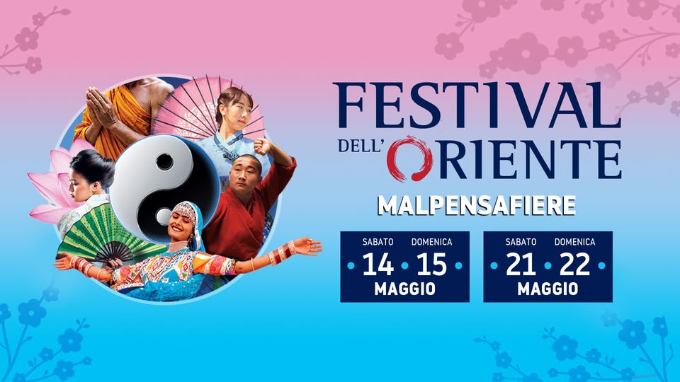 Evento Festival dell’Oriente – Malpensa Fiere Locandina Festival dell’Oriente – Malpensa Fiere - da sabato 14 maggio - domenica 22 maggio 2022 ore 10:00 ore 20:30