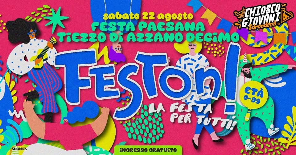 Evento Feston! – Festa Paesana – Tiezzo Di Azzano Decimo Locandina Feston! – Festa Paesana – Tiezzo Di Azzano Decimo - sabato 22 agosto ore 21:00 - 23:59