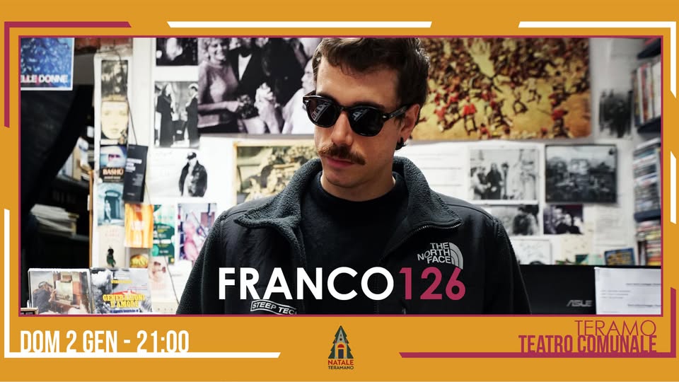 Evento Franco126 – Teatro Comunale, Teramo Locandina Franco126 – Teatro Comunale, Teramo - domenica 2 gennaio ore 21:00 - 23:00