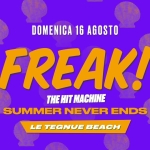 Immagine evento Freak! Le Tegnùe Beach a Chioggia (VE) May be a graphic of text that says 'TEGNÙE BEACH يد YardStudio DOMENICA 16 AGOSTO FREAK! THE HIT MACHINE SUMMER NEVER ENDS LE TEGNUE BEAC'