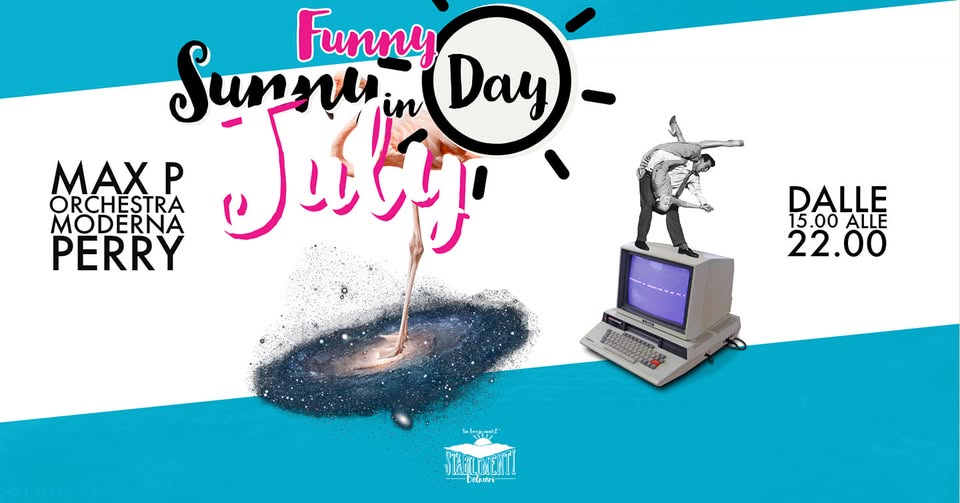 Evento Funny Sunny Day In July/12.07.20 Locandina Funny Sunny Day In July/12.07.20 - domenica 12 luglio ore 15:00 - 22:00