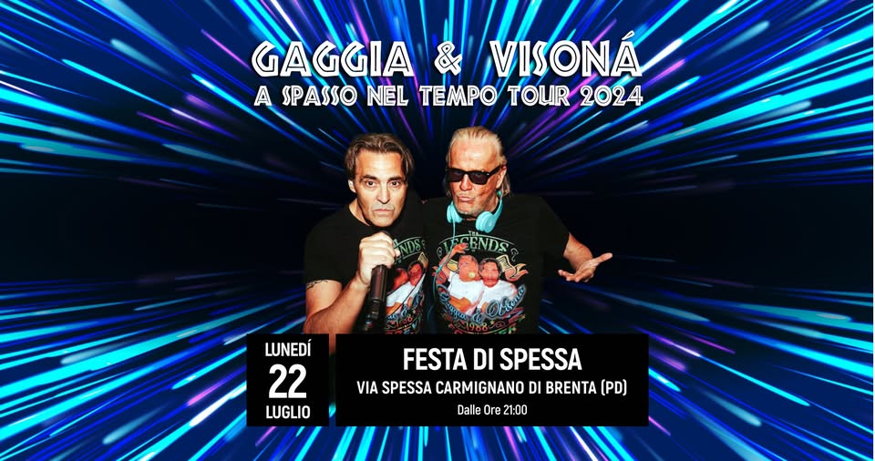 Evento Gaggia & Visona’ A Spasso Nel Tempo Tour 2024 – Carmignano Di Brenta (Pd) Locandina Gaggia & Visona’ A Spasso Nel Tempo Tour 2024 – Carmignano Di Brenta (Pd) - lunedì 22 luglio ore 21:00 - 00:30