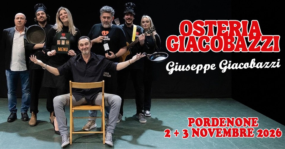 Evento Giuseppe Giacobazzi – Pordenone “Osteria Giacobazzi” Locandina Giuseppe Giacobazzi – Pordenone “Osteria Giacobazzi” - da lunedì 2 novembre - martedì 3 novembre 2026 ore 21:00 ore 23:00