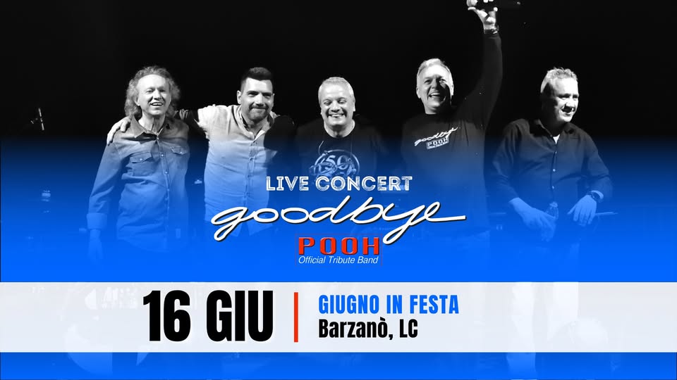 Evento Goodbye POOH Official Tribute Band – Barzanò (LC) Locandina Goodbye POOH Official Tribute Band – Barzanò (LC) - domenica 16 giugno ore 21:00 - 23:00