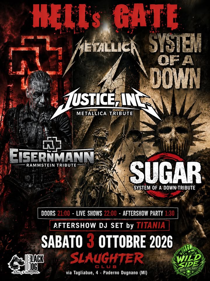 Evento Hell’s Gate Eisernmann (Rammstein), Justice, Inc. (Metallica), Sugar (System Of A Down) – Slaughter Locandina Hell’s Gate Eisernmann (Rammstein), Justice, Inc. (Metallica), Sugar (System Of A Down) – Slaughter - sabato 3 ottobre ore 21:00 - 23:00