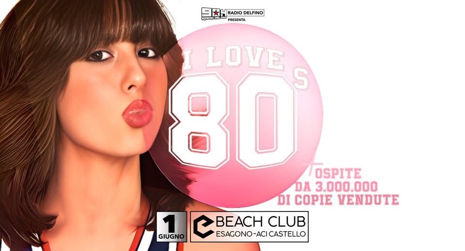 Evento I Love 80’s – 1 Giugno – Esagono Beach Club Locandina I Love 80’s – 1 Giugno – Esagono Beach Club - sabato 1 giugno ore 22:00 - 03:00