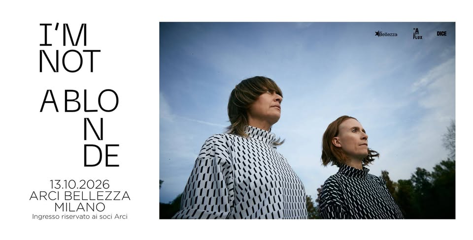 Evento I’m Not a Blonde Milano, Arci Bellezza Locandina I’m Not a Blonde Milano, Arci Bellezza - martedì 13 ottobre ore 21:00 - 23:45