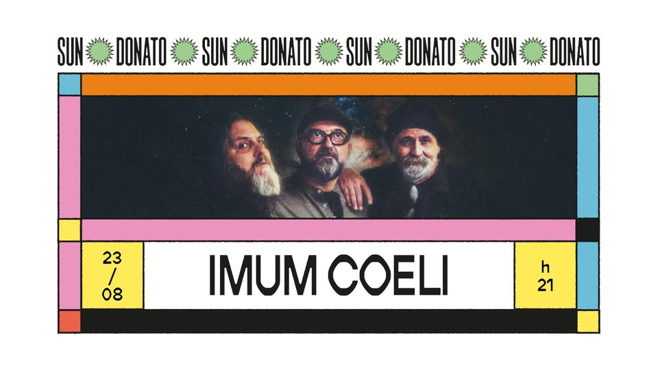 Evento IMUM COELI Sun Donato Festival Locandina IMUM COELI Sun Donato Festival - domenica 23 agosto ore 21:00 - 23:00