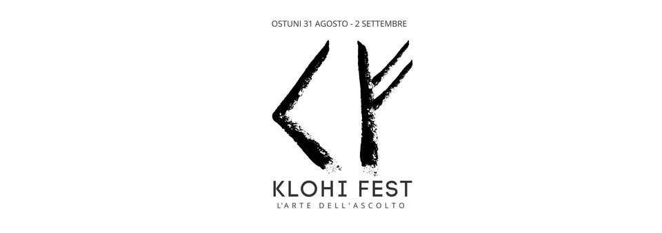Evento KLOHI Fest – L’Arte Dell’Ascolto Locandina KLOHI Fest – L’Arte Dell’Ascolto - da giovedì 31 agosto - sabato 2 settembre 2023 ore 18:00 ore 02:00