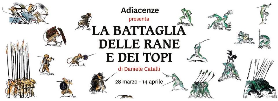 Evento La battaglia delle rane e dei topi Presentazione e mostra Locandina La battaglia delle rane e dei topi Presentazione e mostra - da mercoledì 28 marzo - sabato 14 aprile 2018 ore 19:00 ore 20:00