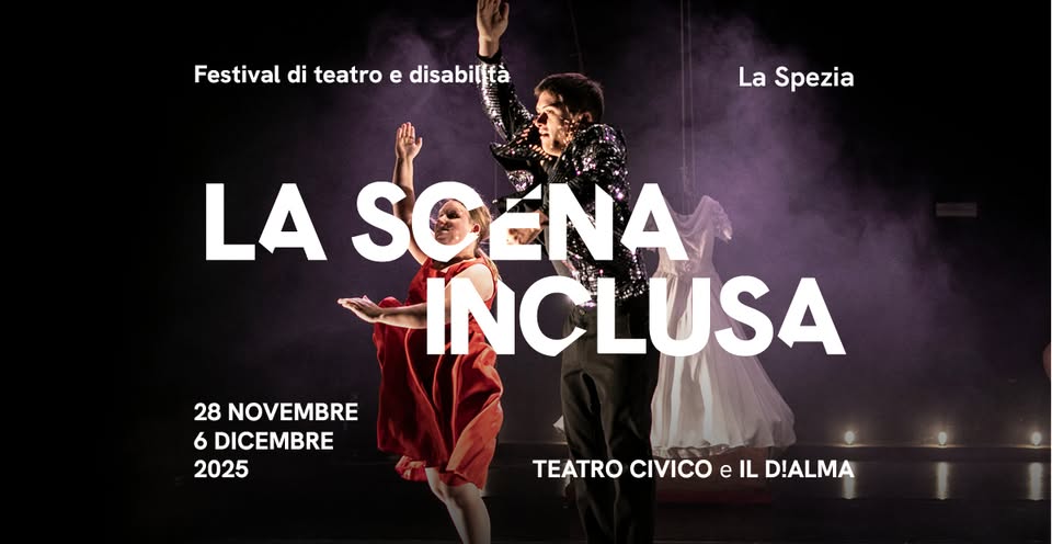 Evento La Scena Incusa. Festival Di Teatro E Disabilità Locandina La Scena Incusa. Festival Di Teatro E Disabilità - da venerdì 28 novembre - sabato 6 dicembre 2025 ore 20:30 ore 23:00