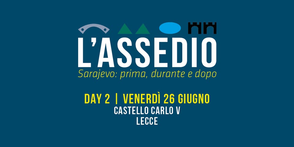 Evento L’assedio – Sarajevo prima, durante e dopo a Lecce Day 2 Locandina L’assedio – Sarajevo prima, durante e dopo a Lecce Day 2 - venerdì 26 giugno ore 17:30 - 22:30