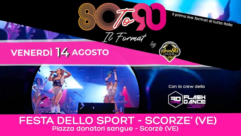 Evento Live Format 80 To 90 By Area80@Festa Dello Sport, Scorze’ (Ve) Locandina Live Format 80 To 90 By Area80@Festa Dello Sport, Scorze’ (Ve) - venerdì 14 agosto ore 21:30 - 23:30