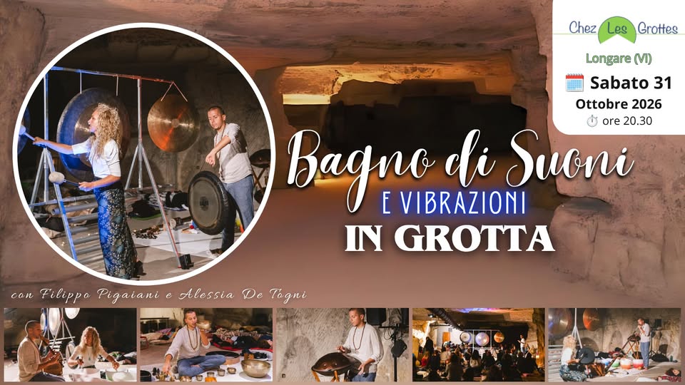 Evento Longare (VI) – Bagno di Suoni nella GROTTA di “Chez Les Grottes” – con Filippo Pigaiani e Alessia Locandina Longare (VI) – Bagno di Suoni nella GROTTA di “Chez Les Grottes” – con Filippo Pigaiani e Alessia - sabato 31 ottobre ore 20:00 - 22:30