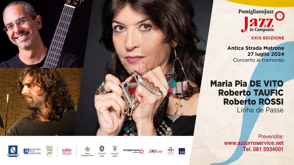 Evento Maria Pia De Vito, Roberto Taufic e Roberto Rossi in Linha De Passe Pomigliano Jazz XXIX Ed. Locandina Maria Pia De Vito, Roberto Taufic e Roberto Rossi in Linha De Passe Pomigliano Jazz XXIX Ed. - sabato 27 luglio ore 17:00 - 22:00