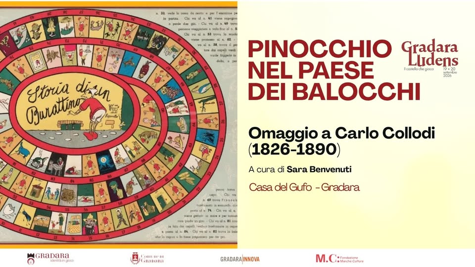 Evento mostra Pinocchio nel Paese dei Balocchi Omaggio a Carlo Collodi (1826 – 1890) GRADARA LUDENS Locandina mostra Pinocchio nel Paese dei Balocchi Omaggio a Carlo Collodi (1826 – 1890) GRADARA LUDENS - da sabato 19 settembre - domenica 20 settembre 2026 ore 10:00 ore 17:30