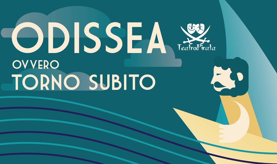 Evento Odissea, ovvero Torno Subito commedia teatrale di TeatroPirata Locandina Odissea, ovvero Torno Subito commedia teatrale di TeatroPirata - sabato 9 febbraio ore 21:00 - 23:00