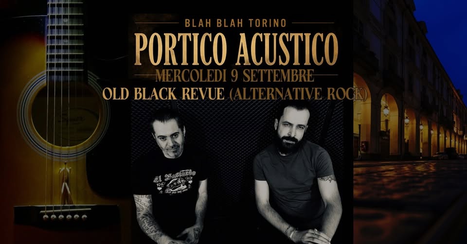 Evento Old Black Revue (Alt Rock) Live Portico Acustico – Blah Blah Locandina Old Black Revue (Alt Rock) Live Portico Acustico – Blah Blah - mercoledì 9 settembre ore 00:45 - 02:45