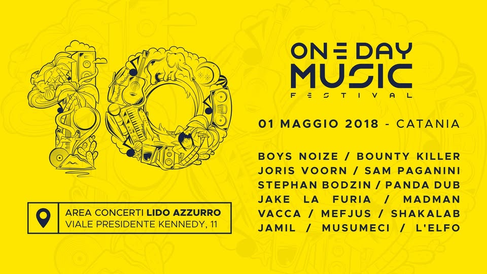 Evento One Day Music May 01 2018 10th Edition Catania Locandina One Day Music May 01 2018 10th Edition Catania - da martedì 1 maggio - mercoledì 2 maggio 2018 ore 10:00 ore 06:00