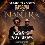 Immagine evento Papaya Presenta Mantra Igor S & Lady Brian a Spresiano (TV) Papaya Presenta Mantra Igor S & Lady Brian a Spresiano (TV) il 29 agosto 2026