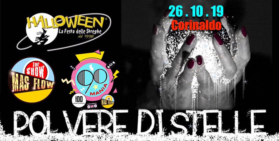 Evento Polvere di stelle – Halloween – Corinaldo/26 – 10 – 19/Mas Flow/90 Mania Locandina Polvere di stelle – Halloween – Corinaldo/26 – 10 – 19/Mas Flow/90 Mania - sabato 26 ottobre ore 23:00 - 01:00