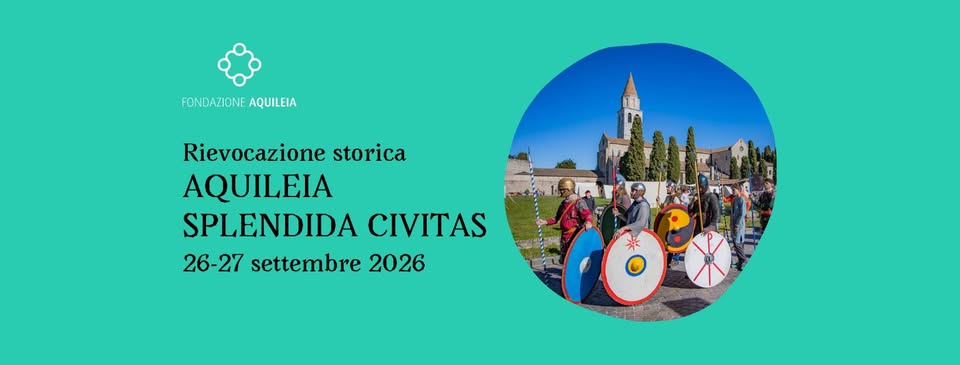 Evento Rievocazione Aquileia Splendida Civitas – 26 – 27 settembre 2026 Locandina Rievocazione Aquileia Splendida Civitas – 26 – 27 settembre 2026 - da sabato 26 settembre - domenica 27 settembre 2026 ore 10:00 ore 16:30