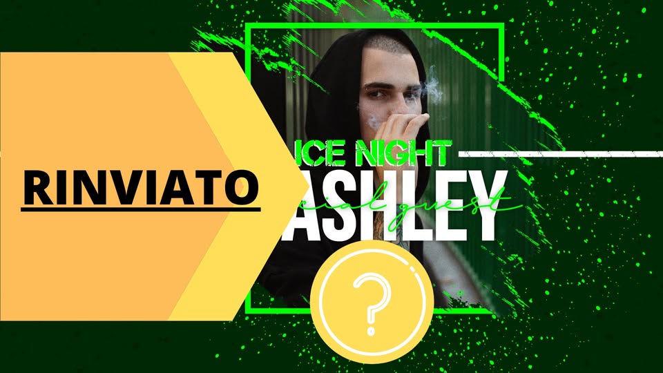 Evento Rinviato – Ice Night – Special Guest Nashley Locandina Rinviato – Ice Night – Special Guest Nashley - sabato 21 marzo ore 23:00 - 04:00