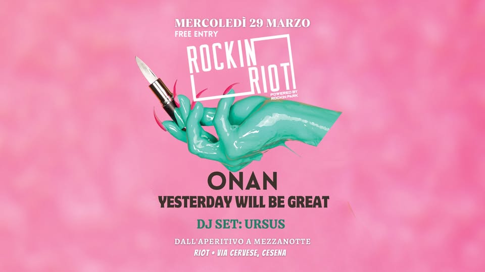 Evento Rockin Riot – live Onan Yesterday Will Be Great – Rock DJSet Locandina Rockin Riot – live Onan Yesterday Will Be Great – Rock DJSet - mercoledì 29 marzo ore 18:30 - 20:30
