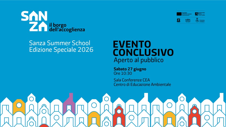Evento Sanza Summer School 2026 evento di chiusura Locandina Sanza Summer School 2026 evento di chiusura - sabato 27 giugno ore 10:30 - 12:30