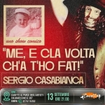 Immagine evento Sergio Casabianca in “Me, e cla volta ch’a t’ho fat!” a Rimini (RN) No photo description available.