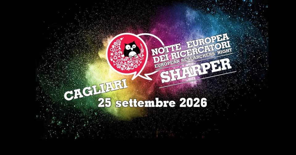 Evento SHARPER 2026 – Notte Europea delle ricercatrici e dei ricercatori a Cagliari Locandina SHARPER 2026 – Notte Europea delle ricercatrici e dei ricercatori a Cagliari - venerdì 25 settembre ore 09:00 - 11:00