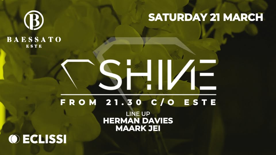 Evento Shine – Baessato Este X w – Eclissix Locandina Shine – Baessato Este X w – Eclissix - sabato 21 marzo ore 21:30 - 23:30
