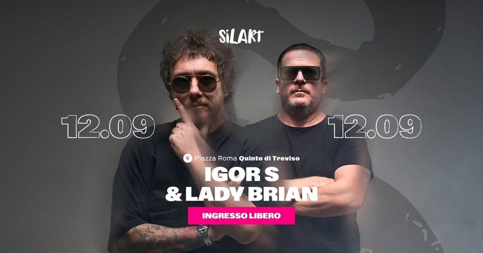 Evento SilArt Festival – Igor S & Lady Brian – Quinto di Treviso Locandina SilArt Festival – Igor S & Lady Brian – Quinto di Treviso - sabato 12 settembre ore 18:00 - 20:00