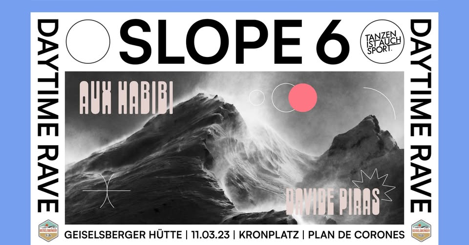 Evento Slope 6 Daytime Rave – hosted by Tanzen ist auch Sport Locandina Slope 6 Daytime Rave – hosted by Tanzen ist auch Sport - sabato 11 marzo ore 11:30 - 13:30