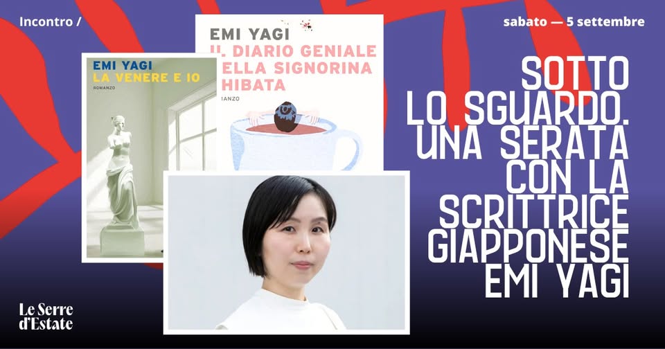 Evento Sotto lo sguardo. Una serata con la scrittrice giapponese Emi Yagi Locandina Sotto lo sguardo. Una serata con la scrittrice giapponese Emi Yagi - sabato 5 settembre ore 18:30 - 20:30