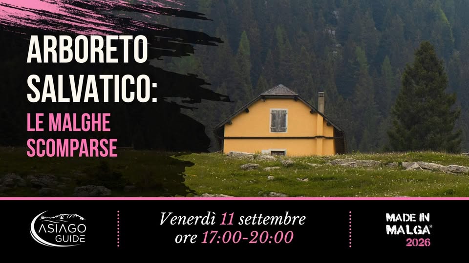 Evento Speciale Made in Malga Arboreto Salvatico Locandina Speciale Made in Malga Arboreto Salvatico - venerdì 11 settembre ore 17:00 - 20:00