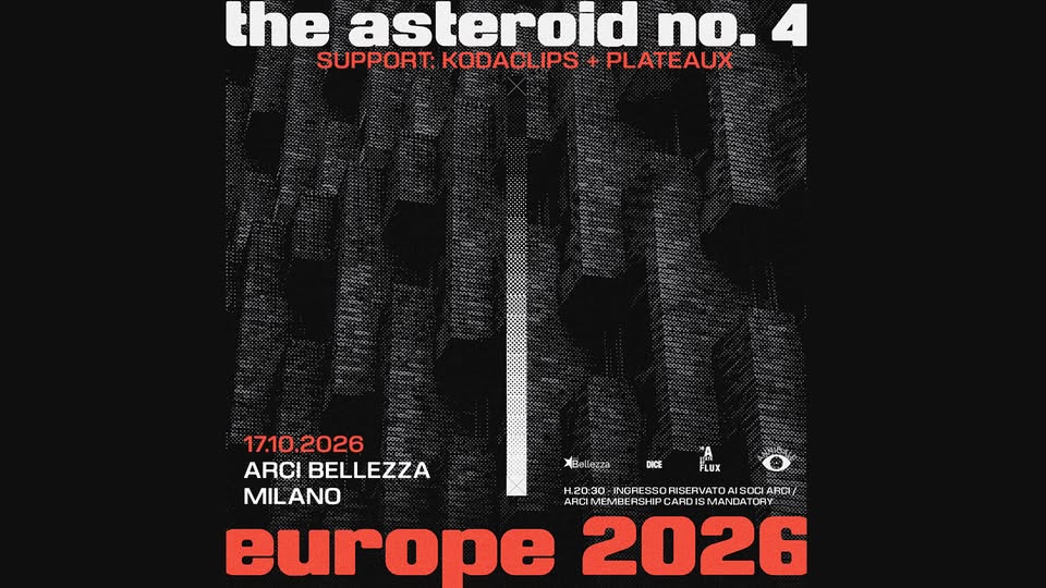 Evento The Asteroid No.4 Milano, Arci Bellezza Support Kodaclips & Plateaux Locandina The Asteroid No.4 Milano, Arci Bellezza Support Kodaclips & Plateaux - sabato 17 ottobre ore 20:30 - 23:45