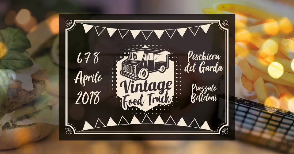 Evento Vintage Food Truck – 1º Edizione – 6/7/8 Aprile Peschiera D – G Locandina Vintage Food Truck – 1º Edizione – 6/7/8 Aprile Peschiera D – G - da venerdì 6 aprile - domenica 8 aprile 2018 ore 17:00 ore 00:00